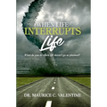 When Life Interrupts Life: What Do You Do When Life Doesn't Go As Planned? - Hardcover