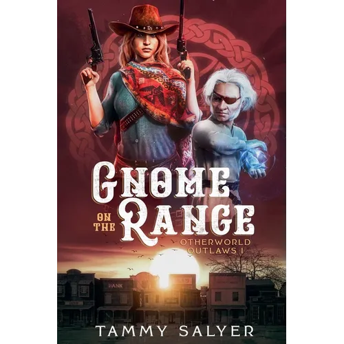 Gnome on the Range: Otherworld Outlaws 1 - Paperback