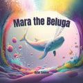 Mara the Beluga - Paperback