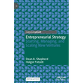 Entrepreneurial Strategy: Starting, Managing, and Scaling New Ventures - Hardcover
