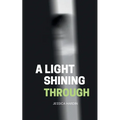 A Light Shining Through - Paperback