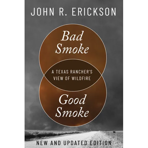 Bad Smoke, Good Smoke: A Texas Rancher's View of Wildfire - Paperback