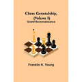Chess Generalship, (Volume I) Grand Reconnaissance - Paperback