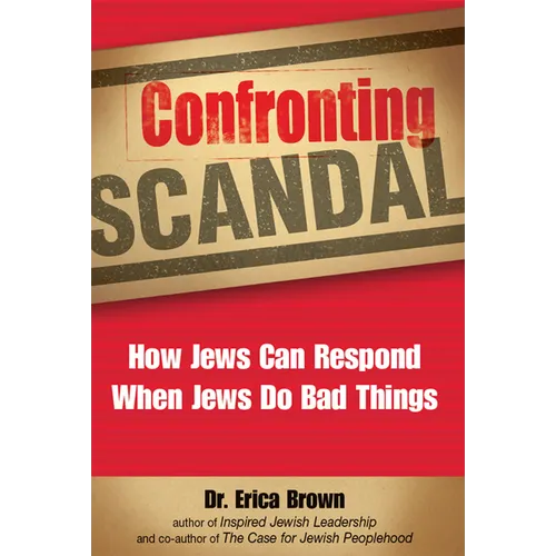 Confronting Scandal: How Jews Can Respond When Jews Do Bad Things - Paperback