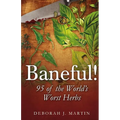 Baneful!: 95 of the World's Worst Herbs - Paperback