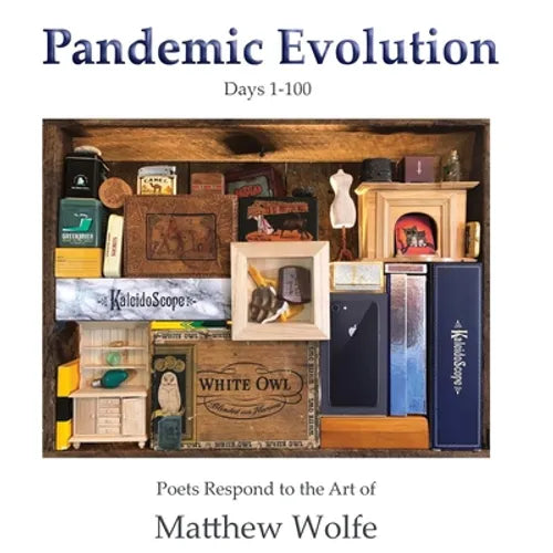 Pandemic Evolution: Poets Respond to the Art of Matthew Wolfe - Paperback