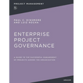 Enterprise Project Governance: A Guide to the Successful Management of Projects Across the Organization - Paperback