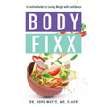 Body Fixx: A Positive Guide for Losing Weight with Confidence - Paperback