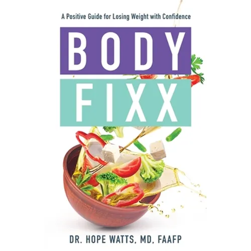 Body Fixx: A Positive Guide for Losing Weight with Confidence - Paperback