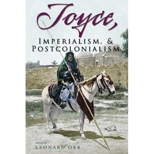 Joyce, Imperialism, & Postcolonialism - Hardcover