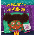 My Mommy Is An Author: So What Will I Be When I Grow Up? - Hardcover