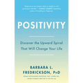 Positivity: Top-Notch Research Reveals the 3-to-1 Ratio That Will Change Your Life - Paperback