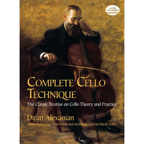 Complete Cello Technique: The Classic Treatise on Cello Theory and Practice - Paperback