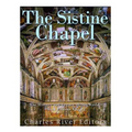 The Sistine Chapel: The History and Legacy of the World's Most Famous Chapel - Paperback