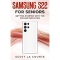 Samsung S22 For Seniors: Getting Started With the S22 and S22 Ultra - Paperback