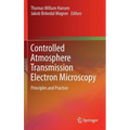 Controlled Atmosphere Transmission Electron Microscopy: Principles and Practice - Hardcover
