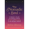 The Nomadic Soul: A Seeker's Guide to Finding a Sense of Self and Belonging in the Modern World - Paperback