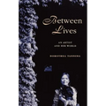 Between Lives: An Artist and Her World - Paperback