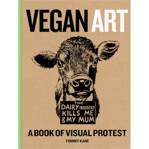 Vegan Art: A Book of Visual Protest - Hardcover