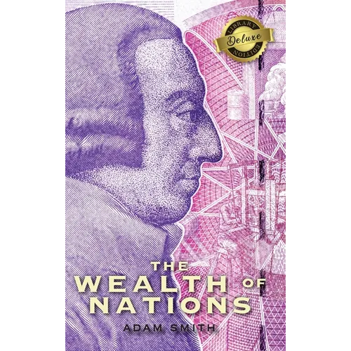 The Wealth of Nations (Complete) (Books 1-5) (Deluxe Library Edition) - Hardcover