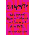 Outspoken: Why Women's Voices Get Silenced and How to Set Them Free - Hardcover