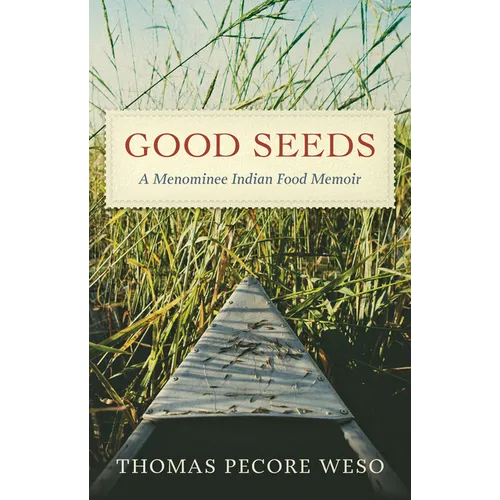 Good Seeds: A Menominee Indian Food Memoir - Hardcover