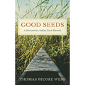 Good Seeds: A Menominee Indian Food Memoir - Hardcover