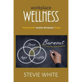 Workplace Wellness: An Essential Healthy Workplace Guide - Paperback