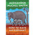 How to Raise an Elephant - Paperback
