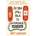 Do You Still Talk to Grandma? Workbook: When the Problematic People in Our Lives Are the Ones We Love - Paperback
