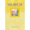 Szasz Under Fire: A Psychiatric Abolitionist Faces His Critics - Paperback