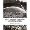 Millions in Siskiyou County Gold - Paperback