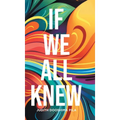 If We All Knew - Hardcover