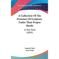 A Collection Of The Promises Of Scripture, Under Their Proper Heads: In Two Parts (1803) - Hardcover