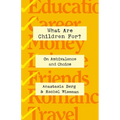 What Are Children For?: On Ambivalence and Choice - Hardcover