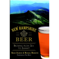 New Hampshire Beer: Brewing from Sea to Summit - Paperback