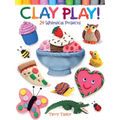Clay Play! 24 Whimsical Projects - Paperback