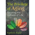 The Privilege of Aging: Savoring the Fullness of Life - Paperback
