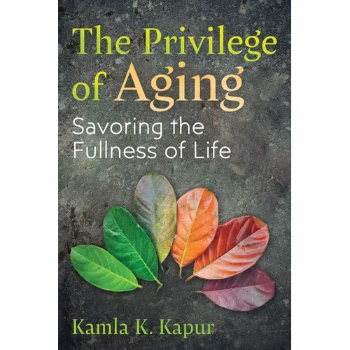 The Privilege of Aging: Savoring the Fullness of Life - Paperback