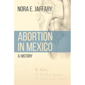 Abortion in Mexico: A History - Paperback