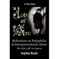 Job of Arc: Reflections on Pedophilia & Intergenerational Abuse - Paperback