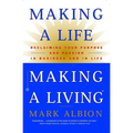 Making a Life, Making a Living: Reclaiming Your Purpose and Passion in Business and in Life - Paperback
