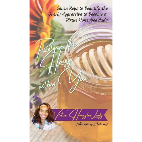 Release the Honey within You - Hardcover