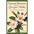 General Sherman and the Georgia Belles: Tales from Women Left Behind - Hardcover
