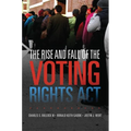 The Rise and Fall of the Voting Rights ACT: Volume 2 - Hardcover