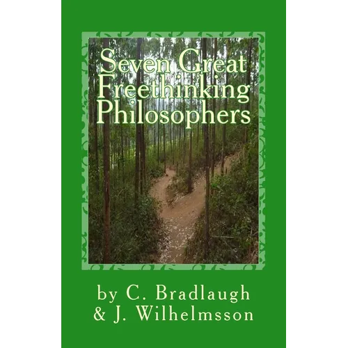 Seven Great Freethinking Philosophers: Zeno, Epicurus, Augustine, Averroes, Descartes, Spinoza, & Edith Stein - Paperback