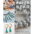 Paper Bead Jewelry: Step-By-Step Instructions for 40+ Designs - Paperback