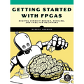 Getting Started with FPGAs: Digital Circuit Design, Verilog, and VHDL for Beginners - Paperback