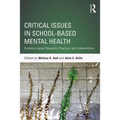 Critical Issues in School-Based Mental Health: Evidence-Based Research, Practice, and Interventions - Paperback