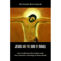 Jesus and the God of Israel: God Crucified and Other Studies on the New Testament's Christology of Divine Identity - Paperback